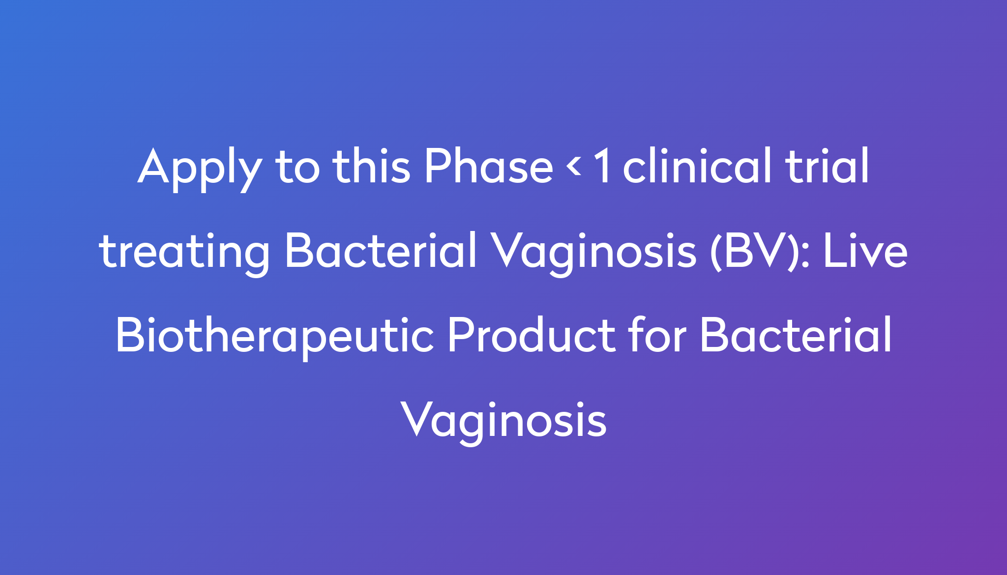 live-biotherapeutic-product-for-bacterial-vaginosis-clinical-trial-2024